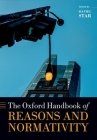 Oxford Handbook of Reasons and Normativity (Oxford Handbooks) Cover Image