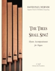 The Trees Shall Sing!: Hymn Accompaniments for Organ By David Paul Werner (Composer) Cover Image