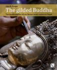 The Gilded Buddha: The Traditional Art of the Newar Metal Casters in Nepal By Alex R. Furger, Ratna Jyoti Shakya (Contribution by), Julie Cordell (Translator) Cover Image