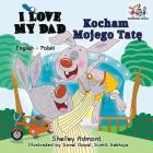 I Love My Dad (English Polish Bilingual Book) (English Polish Bilingual Collection) By Shelley Admont, Kidkiddos Books Cover Image