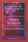 Inner Worlds: A Gaze Into the Inner Landscape of Life By Pamala Gale Wiley Cover Image