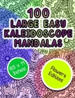 100 Large Easy Kaleidoscope Mandalas Vol 12: Easy Fun Beautiful flowers Mandalas Stress Relief Kaeidoscope Zendoodle Coloring Book For All Ages! Cover Image