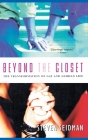 Beyond the Closet: The Transformation of Gay and Lesbian Life By Steven Seidman Cover Image