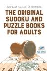 The Original Sudoku and Puzzle Books for Adults 200+ Easy Puzzles for Beginners By Speedy Publishing Cover Image