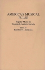 America's Musical Pulse: Popular Music in Twentieth-Century Society (Contributions to the Study of Popular Culture) By Kenneth J. Bindas Cover Image