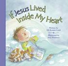 If Jesus Lived Inside My Heart By Jill Roman Lord Cover Image