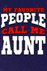 My Favorite People Call Me Aunt: Line Notebook By Teerdy Cover Image