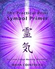 The Practical Reiki Symbol Primer - An Earth Lodge Healing Workbook By Maya Cointreau Cover Image