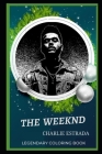 The Weeknd Legendary Coloring Book: Relax and Unwind Your Emotions with our Inspirational and Affirmative Designs By Charlie Estrada Cover Image
