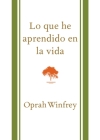 Lo que he aprendido en la vida / What I Know For Sure By Oprah Winfrey Cover Image