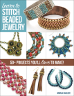 Learn to Stitch Beaded Jewelry: 50+ Projects You'll Love to Make By Marla Salezze Cover Image