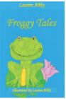 Froggy Tales By Lauren Abby Cover Image