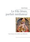 Le Fils Jésus, parfait médiateur: Une lecture de la lettre aux Hébreux By Hervé Ponsot Cover Image