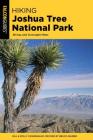 Hiking Joshua Tree National Park: 38 Day and Overnight Hikes (Regional Hiking) By Bruce Grubbs (Revised by), Bill Cunningham, Polly Cunningham Cover Image