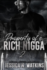 Property of a Rich Nigga 2 By Jessica N. Watkins Cover Image