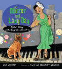 Mister and Lady Day: Billie Holiday and the Dog Who Loved Her By Amy Novesky, Vanessa Brantley Newton (Illustrator) Cover Image