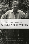 Selected Letters of William Styron By William Styron, Rose Styron (Editor), R. Blakeslee Gilpin (Editor) Cover Image