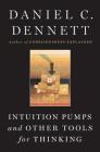 Intuition Pumps And Other Tools for Thinking By Daniel C. Dennett Cover Image