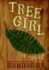 Tree Girl By Ben Mikaelsen Cover Image