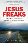 Jesus Freaks: A True Story of Murder and Madness on the Evangelical Edge Cover Image