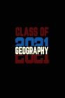 Class Of 2021 Geography: Senior 12th Grade Graduation Notebook By Michelle's Notebook Cover Image