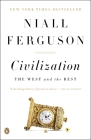 Civilization: The West and the Rest By Niall Ferguson Cover Image