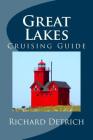 Great Lakes: A Guide for Cruise Passengers By Richard Detrich Cover Image