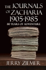 The Journals of Zacharia 1905-1985: 80 Years of Adventures By Jerry Ziemer Cover Image