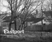 Eastport By Thaddeus Holownia (Photographer), John LeRoux (Text by (Art/Photo Books)), Hugh French (Introduction by) Cover Image