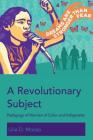 A Revolutionary Subject; Pedagogy of Women of Color and Indigeneity (Education and Struggle #10) Cover Image