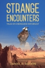 Strange Encounters: Tales of a Renegade Naturalist By Michael Alexander Beas (Contribution by), Daniel B. Botkin Cover Image