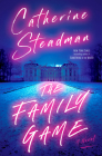 The Family Game: A Novel By Catherine Steadman Cover Image