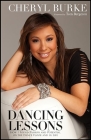 Dancing Lessons: How I Found Passion and Potential on the Dance Floor and in Life By Cheryl Burke, Tom Bergeron (Foreword by) Cover Image