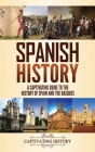 Spanish History: A Captivating Guide to the History of Spain and the Basques Cover Image