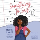 Something to Say By Lisa Moore Ramée, Sisi Aisha Johnson (Read by) Cover Image