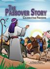 The Passover Story: Celebrating Freedom By Sarah Mazor Cover Image