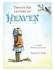 Twenty-Six Letters to Heaven: A Catholic Preschool Curriculum By Sarah V. Park, Cliff Vasco (Illustrator) Cover Image