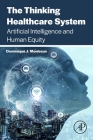 The Thinking Healthcare System: Artificial Intelligence and Human Equity Cover Image