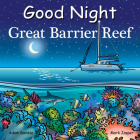 Good Night Great Barrier Reef (Good Night Our World) By Adam Gamble, Mark Jasper, Andy Elkerton (Illustrator) Cover Image