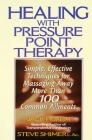 Healing with Pressure Point Therapy: Simple, Effective Techniques for Massaging Away More Than 100 Annoying Ailments By Jack Forem Cover Image