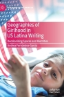 Geographies of Girlhood in Us Latina Writing: Decolonizing Spaces and Identities (Literatures of the Americas) Cover Image