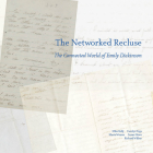 The Networked Recluse: The Connected World of Emily Dickinson By Michael Kelly, Marta L. Werner, Carolyn Vega, Susan Howe, Richard Wilbur Cover Image