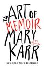 The Art of Memoir By Mary Karr Cover Image