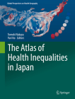 The Atlas of Health Inequalities in Japan (Global Perspectives on Health Geography) By Tomoki Nakaya (Editor), Yuri Ito (Editor) Cover Image