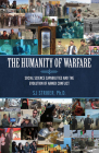 The Humanity of Warfare: Social Science Capabilities and the Evolution of Armed Conflict Cover Image