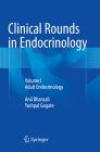 Clinical Rounds in Endocrinology: Volume I - Adult Endocrinology By Anil Bhansali, Yashpal Gogate Cover Image