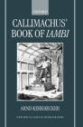 Callimachus' Book of Iambi (Oxford Classical Monographs) By Arnd Kerkhecker Cover Image