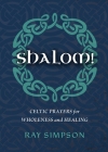 Shalom!: Celtic Prayers for Wholeness and Healing Cover Image