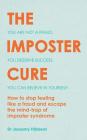 The Imposter Cure: Escape the mind-trap of imposter syndrome By Dr. Jessamy Hibberd Cover Image