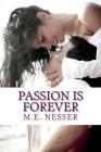 Passion Is Forever By M. E. Nesser Cover Image